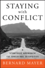 Staying with Conflict : A Strategic Approach to Ongoing Disputes - Book