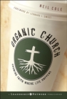 Organic Church : Growing Faith Where Life Happens - Neil Cole