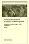 Cultural Practices as Contexts for Development : New Directions for Child and Adolescent Development, Number 67 - Book