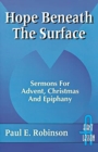 Hope Beneath the Surface : Sermons for Advent, Christmas and Epiphany: First Lesson: Cycle a - Book