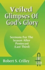 Veiled Glimpses of God's Glory : Sermons for the Season After Pentecost (Last Third): First Lesson: Cycle a - Book