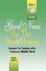 Good News for the Hard of Hearing : Sermons for Sundays After Pentecost (Middle Third): Cycle A: Gospel Texts - Book