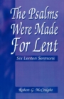 Psalms Were Made for Lent : Six Lenten Sermons - Book