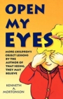 Open My Eyes : More Children's Object Lessons by the Author of That Seeing, They May Believe - Book
