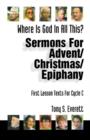 Where Is God in All This? : Sermons for Advent/Christmas/Epiphany: First Lesson Texts for Cycle C - Book