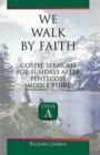 We Walk by Faith : Gospel Sermons for Sundays After Pentecost (Middle Third) Cycle a - Book