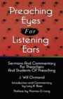 Preaching Eyes For Listening Ears : Sermons And Commentary For Preachers And Students Of Preaching - Book