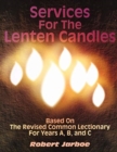 Services for the Lenten Candles : Based On The Revised Common Lectionary For Years A, B, And C - Book