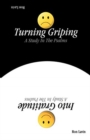 Turning Griping Into Gratitude : A Study In The Psalms - Book