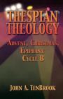 Thespian Theology : Advent, Christmas, Epiphany Cycle B - Book