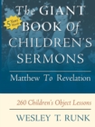 The Giant Book of Children's Sermons : Matthew to Revelation; 260 Children's Object Lessons - Book