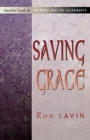 Saving Grace : Another Look at the Word and the Sacraments - Book