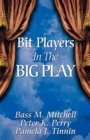 Bit Players in the Big Play - Book
