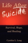 Life After Suicide : Survival, Hope, and Healing - Book