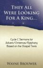 They All Were Looking for a King : Advent/Christmas/Epiphany, Cycle C - Book