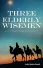 Three Elderly Wiseman : A Christmas Pageant - Book