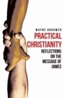 Practical Christianity : Devotional Reflections on the Book of James - Book