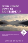 From Upside Down to Rightside Up : Cycle C Sermons for Lent and Easter Based on the Gospel Lessons - Book