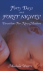 Forty Days and Forty Nights! : Devotions for New Mothers - Book