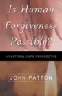 Is Human Forgiveness Possible? - Book