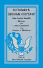 Michigan's German Heritage : John Andrew Russell's History of the German Influence in the Making of Michigan - Book