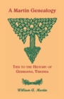 A Martin Genealogy Tied to the History of Germanna, Virginia - Book
