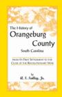 The History of Orangeburg County, South Carolina, from Its First Settlement to the Close of the Revolutionary War - Book