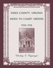 Essex County, Virginia Index to Court Orders, 1702-1715 - Book