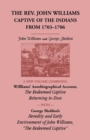 The Rev. John Williams, Captive of the Indians from 1703-1706 : A New Volume Combining Willliams' Autobiographica Account, The Redeemed Captive Returning to Zion, with George Sheldon's Heredity and Ea - Book