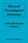 Missouri Genealogical Gleanings 1840 and Beyond, Vol. 4 - Book