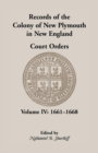 Records of the Colony of New Plymouth in New England, Court Orders, Volume IV : 1661-1668 - Book