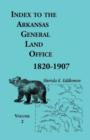 Index to the Arkansas General Land Office, 1820-1907, Volume Two : Covering the Counties of Union, Bradley, and Ashley - Book