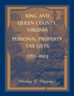 King and Queen County, Virginia Personal Property Tax Lists, 1782-1803 - Book