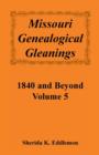 Missouri Genealogical Gleanings 1840 and Beyond, Vol. 5 - Book