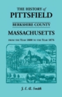 History of Pittsfield, Berkshire County, Massachusetts, from the Year 1800 to the Year 1876 - Book