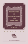 First Records of Baltimore Town and Jones' Town, 1729-1797 (Maryland) - Book