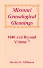 Missouri Genealogical Gleanings 1840 and Beyond, Vol. 7 - Book