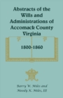 Abstracts of the Wills and Administrations of Accomack County, Virginia, 1800-1860 - Book