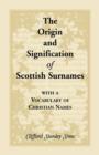 Origin and Signification of Scottish Surnames with a Vocabulary of Christian Names - Book