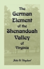 The German Element Of The Shenandoah Valley of Virginia - Book