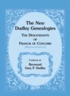 The New Dudley Genealogies : The Descendants of Francis of Concord [Massachusetts] - Book