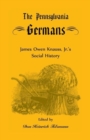 The Pennsylvania Germans : James Owen Knauss, Jr.'s Social History - Book