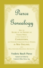 Pierce Genealogy, Being the Record of the Posterity of Thomas Pierce, an Early Inhabitant of Charlestown, and Afterwards Charlestown Village (Woburn), in New England, with Wills, Inventories, Biograph - Book