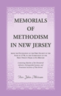 Memorials of Methodism in New Jersey, from the Foundation of the First Society in the State in 1770, to the Completion of the First Twenty Years of Its History. Containing Sketches of the Ministerial - Book