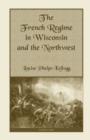 The French Regime in Wisconsin and the Northwest - Book