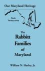 Our Maryland Heritage, Book 27 : The Rabbitt Families of Maryland - Book