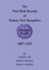 The Vital Birth Records of Nashua, New Hampshire, 1887-1935 - Book