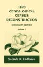 1890 Genealogical Census Reconstruction : Mississippi, Volume 1 - Book