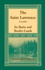 The Saint Lawrence [canada] : Its Basin and Border-Lands - Book