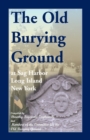The Old Burying Ground at Sag Harbor Long Island, New York - Book